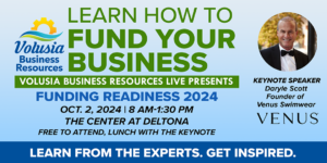 Volusia Business Resources logo. Learn how to fund your business. Volusia Business Resources live presents Funding Readiness 2024. Oct. 2, 2024. The Center at Deltona. Free to attend. Lunch with the Keynote. Picture of Daryle Scott, keynote speaker and founder of Venus Swimwear.